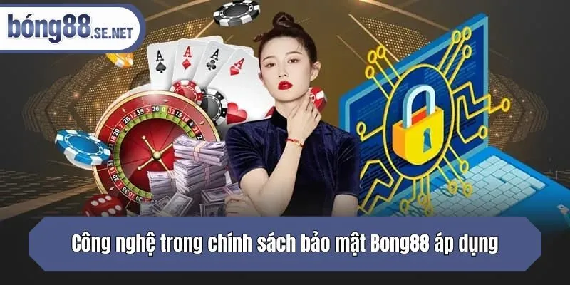 Công nghệ bảo mật Bong88 áp dụng