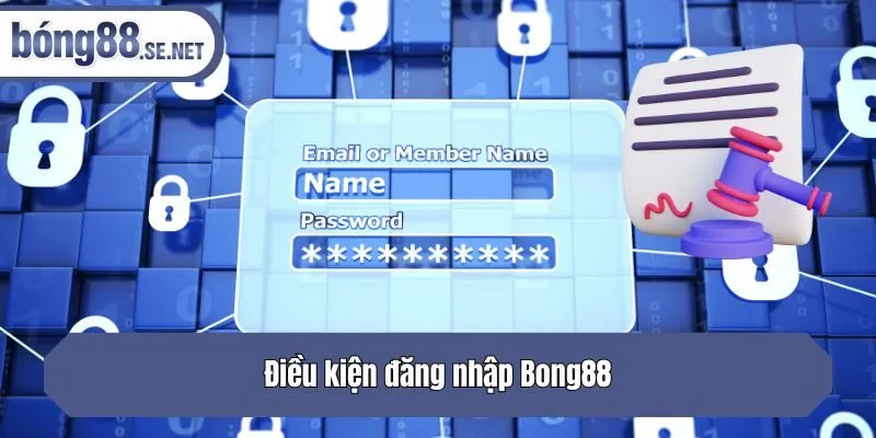 Điều kiện đăng nhập Bong88
